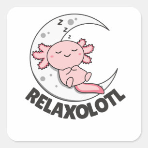Relaxolotl Axolotl Lovers, Cute Animals Relax Square Sticker