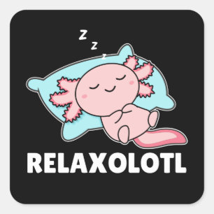 Relaxolotl Axolotl Lovers, Cute Animals Relax Square Sticker