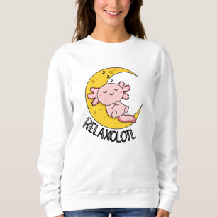 Relaxolotl Axolotl Lovers, Cute Animals Relax Sweatshirt