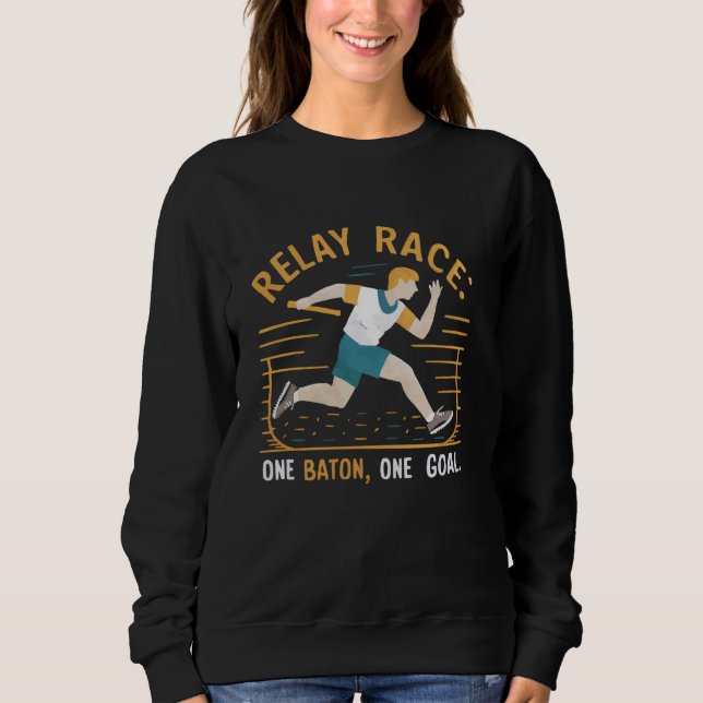 Relay Race Athlete Runner Track And Field Sprinter Sweatshirt (Front)