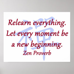 Relearn Everything - Zen Proverb Poster