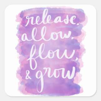 Release, Allow, Flow, & Grow Square Sticker