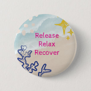 Release. Relax, Recover 6 Cm Round Badge