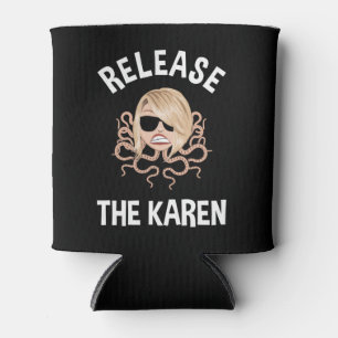 Release The Karen Can Cooler