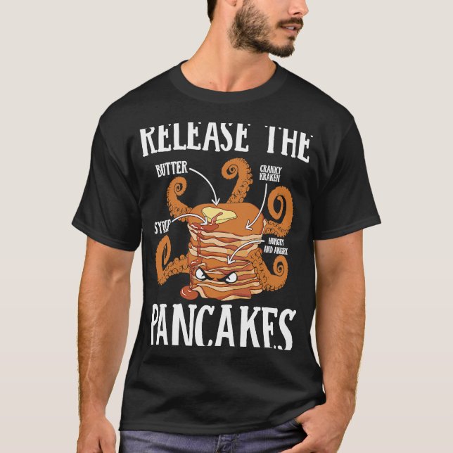 Release The Pancakes Pancake Maker Pancake  Syrup T-Shirt (Front)