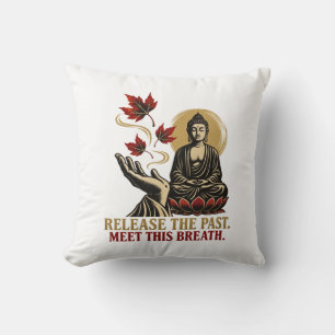 Release the Past Meet This Breath Zen Cushion