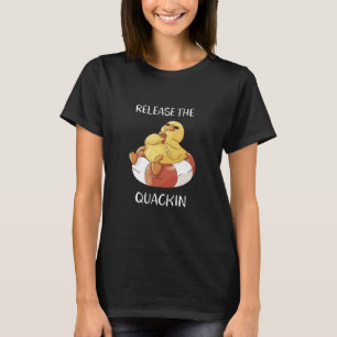 Release The Quackin for a Duck Lover, Rubber Duck T-Shirt