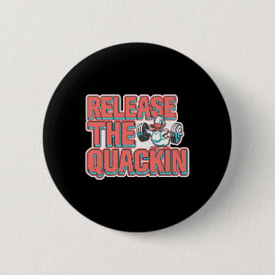 Release The Quackin Gym Bodybuilding -- 1 6 Cm Round Badge
