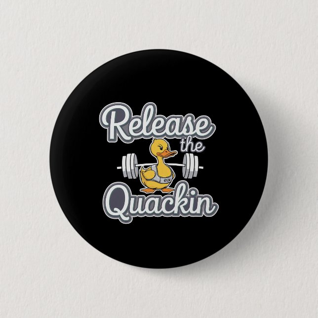 Release The Quackin Gym Bodybuilding --------  6 Cm Round Badge (Front)
