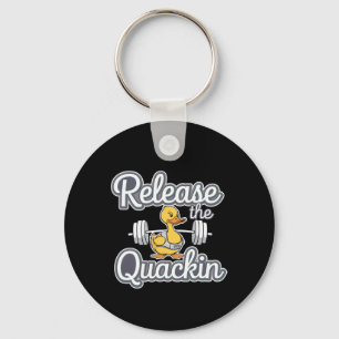 Release The Quackin Gym Bodybuilding -------- Key Ring