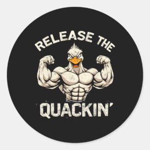 Release The Quackin' Muckle Duck Bodybuilder Joke  Classic Round Sticker