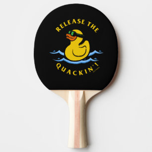 Release The Quackin' Ping Pong Paddle