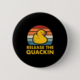 Release The Quackin Quote Rubber Duck Duckling Acc 6 Cm Round Badge