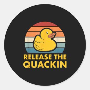 Release The Quackin Quote Rubber Duck Duckling Acc Classic Round Sticker