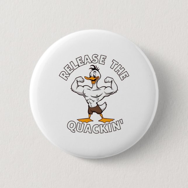 Release The Quackin' Strength Training  6 Cm Round Badge (Front)