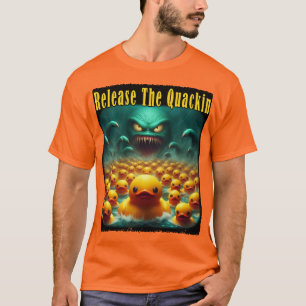 Release The Quackin T-Shirt