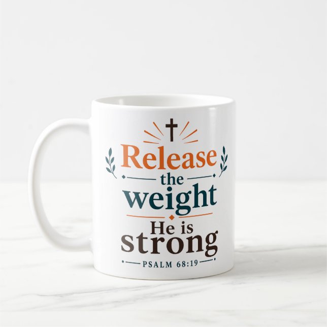 Release The Weight He Is Strong Scripture Quote Coffee Mug (Left)