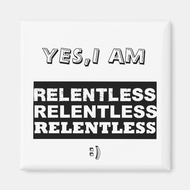 relentless2, YES,I AM, (: Magnet (Front)