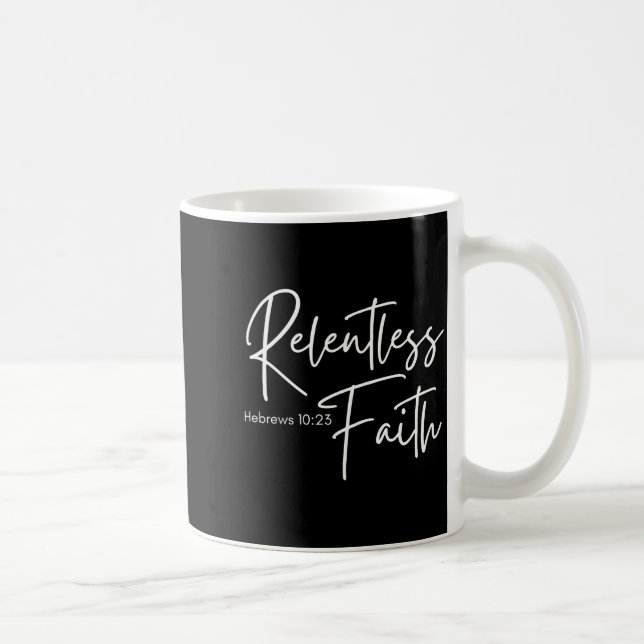 Relentless Faith Hebrews 10-23 Women's Bible Scrip Coffee Mug (Right)