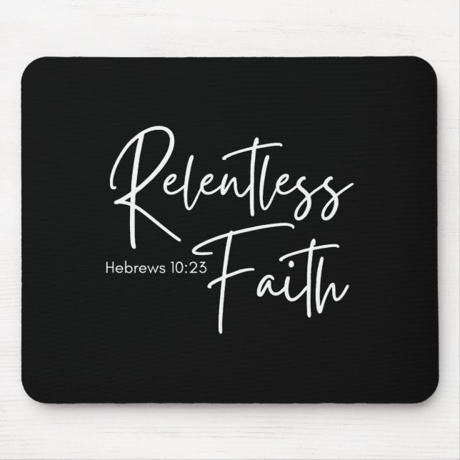 Relentless Faith Hebrews 10-23 Women's Bible Scrip Mouse Mat (Front)