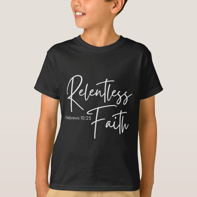 Relentless Faith Hebrews 10-23 Women's Bible Scrip T-Shirt (Front)