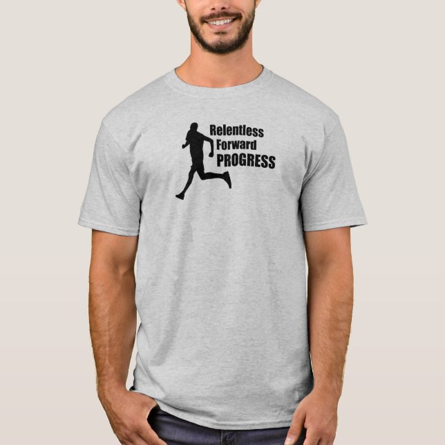 Relentless Forward Progress Running T-Shirt (Front)