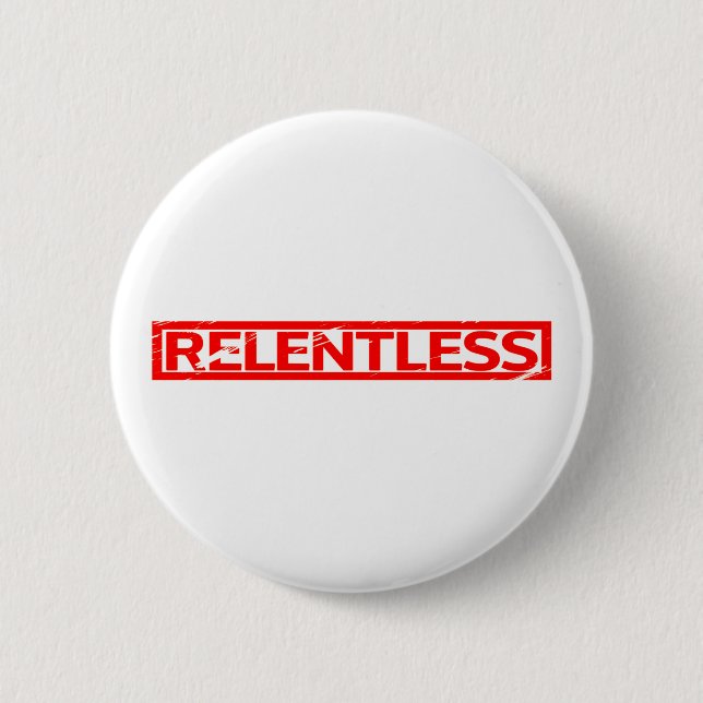 Relentless Stamp 6 Cm Round Badge (Front)