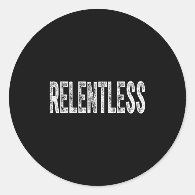 Relentless Workout Motivation Shirt  Classic Round Sticker (Front)