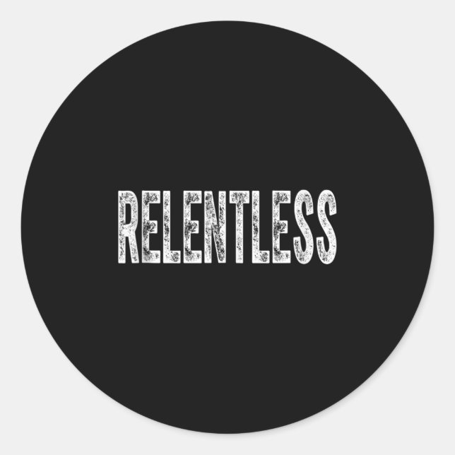 Relentless Workout Motivation Shirt Tank Top  Classic Round Sticker (Front)