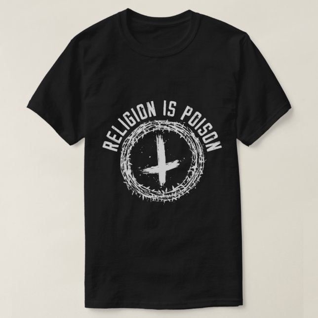 Religion Is Poison Anti-Religion Agnostic Atheist  T-Shirt (Design Front)