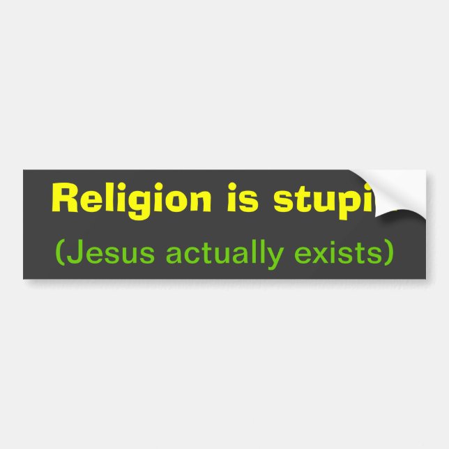Religion is stupid bumper sticker (Front)