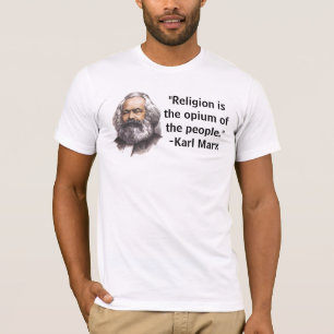 "Religion is the opium of the people." T-Shirt