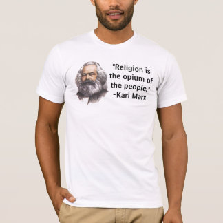 "Religion is the opium of the people." T-Shirt