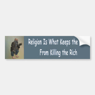 religion is what keeps the poor bumper sticker