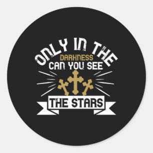 Religion - Only In Darkness Can You See The Stars Classic Round Sticker