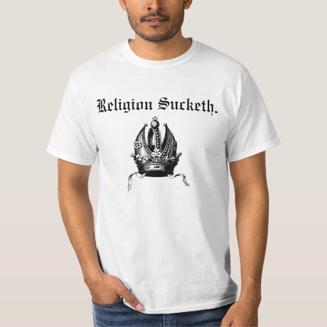 Religion Sucketh T w/back text T-Shirt (Front)