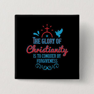 Religion - The Glory Of Christianity Is To Conquer 15 Cm Square Badge