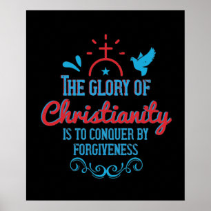 Religion - The Glory Of Christianity Is To Conquer Poster