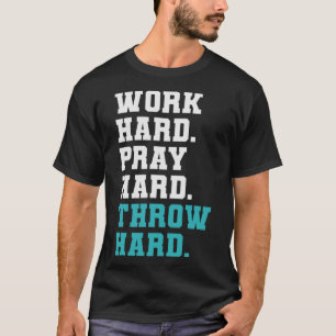 Religious Baseball Work Hard Pray Hard Throw Hard T-Shirt