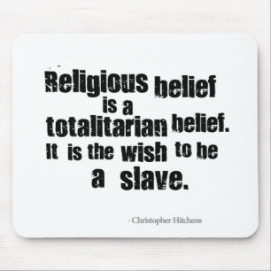 Religious Belief is a Totalitarian Belief. Mouse Mat