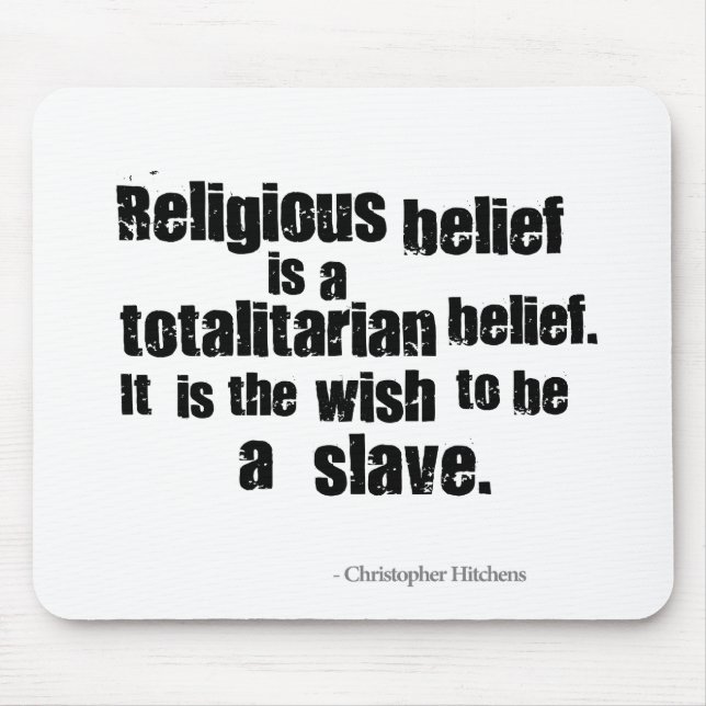Religious Belief is a Totalitarian Belief. Mouse Mat (Front)