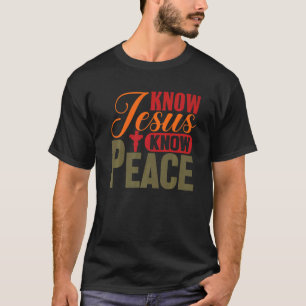 Religious Christian Know Jesus Know Peace Lord Bel T-Shirt