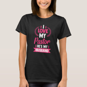 Religious Christian Wife I Love My Pastor He's My  T-Shirt