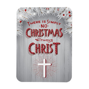 Religious Christmas - No Christmas without Christ Magnet