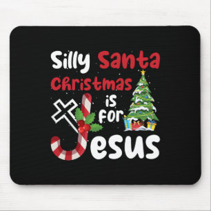 Religious Christmas Silly Santa Christmas Is For J Mouse Mat