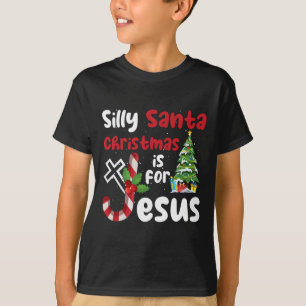 Religious Christmas Silly Santa Christmas Is For J T-Shirt