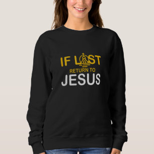 Religious Church Sunday Mass Preach If Lost Return Sweatshirt