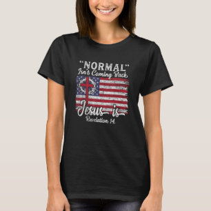 Religious for men Normal Isn t Coming Back Jesus T-Shirt