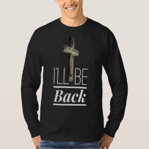Religious I'll Be Back Jesus Church Christ Christ T-Shirt