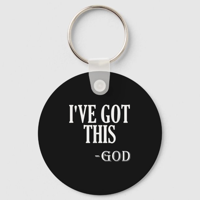 Religious Motivational Saying I've Got This - God  Key Ring (Front)